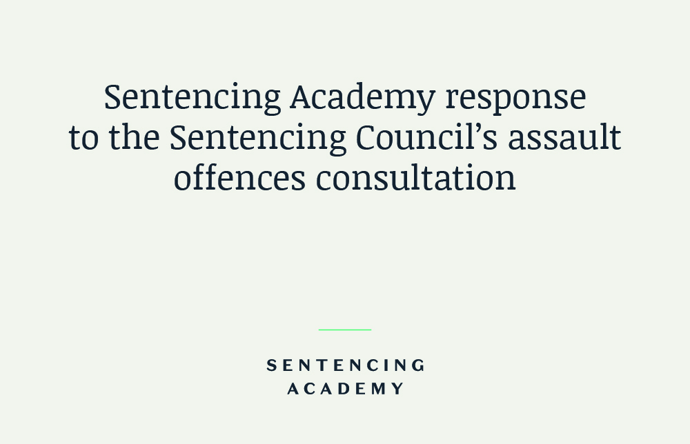 Response to the Sentencing Council’s assault offences consultation