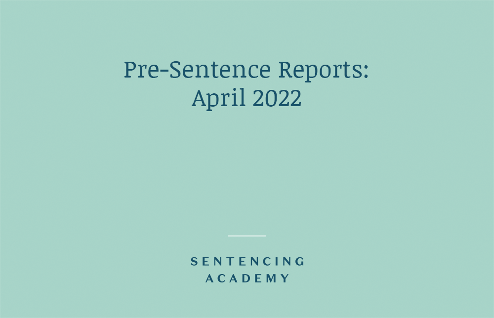 Pre-Sentence Reports: April 2022