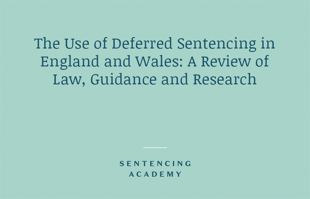 The Use of Deferred Sentencing in England and Wales: A Review of Law, Guidance and Research