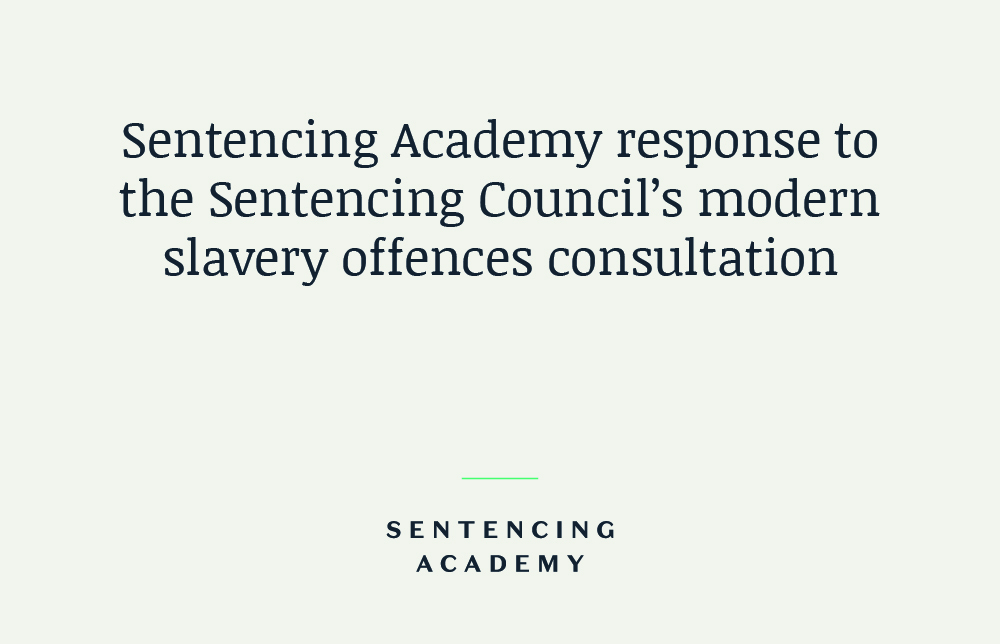 Response to the Sentencing Council’s modern slavery offences consultation