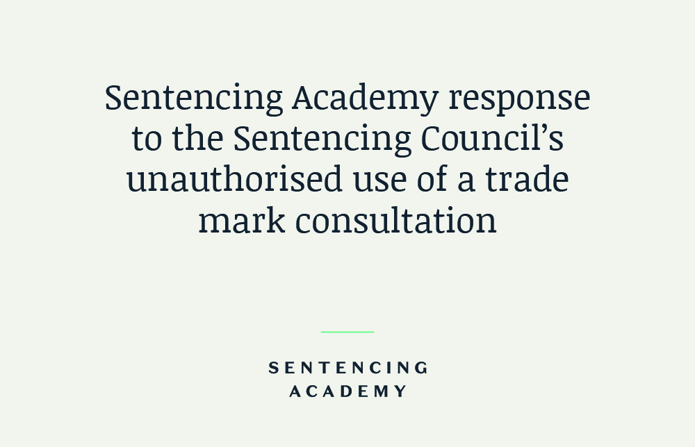 Response to the Sentencing Council’s unauthorised use of a trade mark consultation
