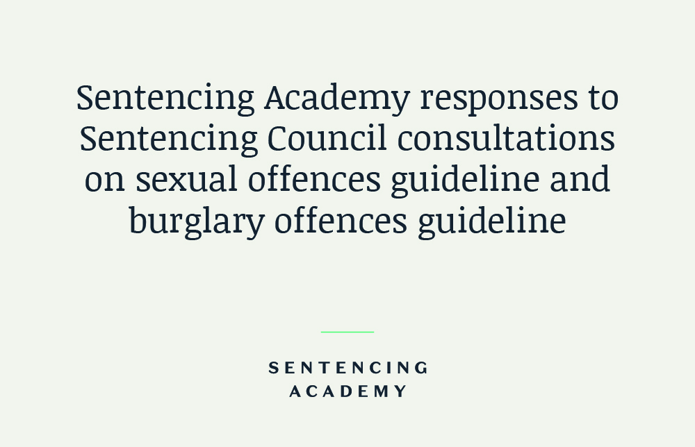 Responses to Sentencing Council consultations on sexual offences guideline and burglary offences