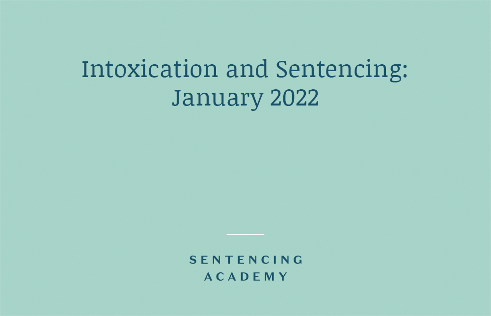 Intoxication and Sentencing: January 2022