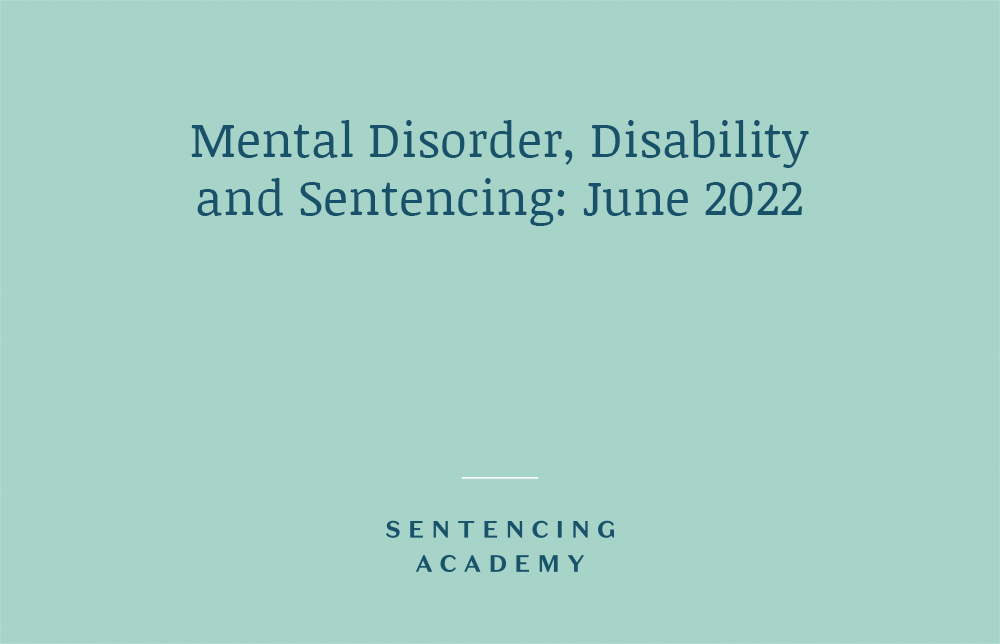 Mental Disorder, Disability and Sentencing: June 2022