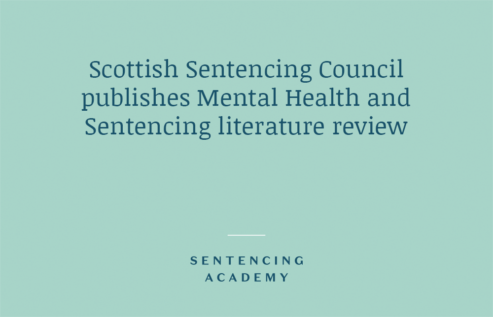 Scottish Sentencing Council publishes Mental Health and Sentencing literature review